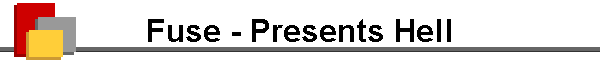 Fuse - Presents Hell
